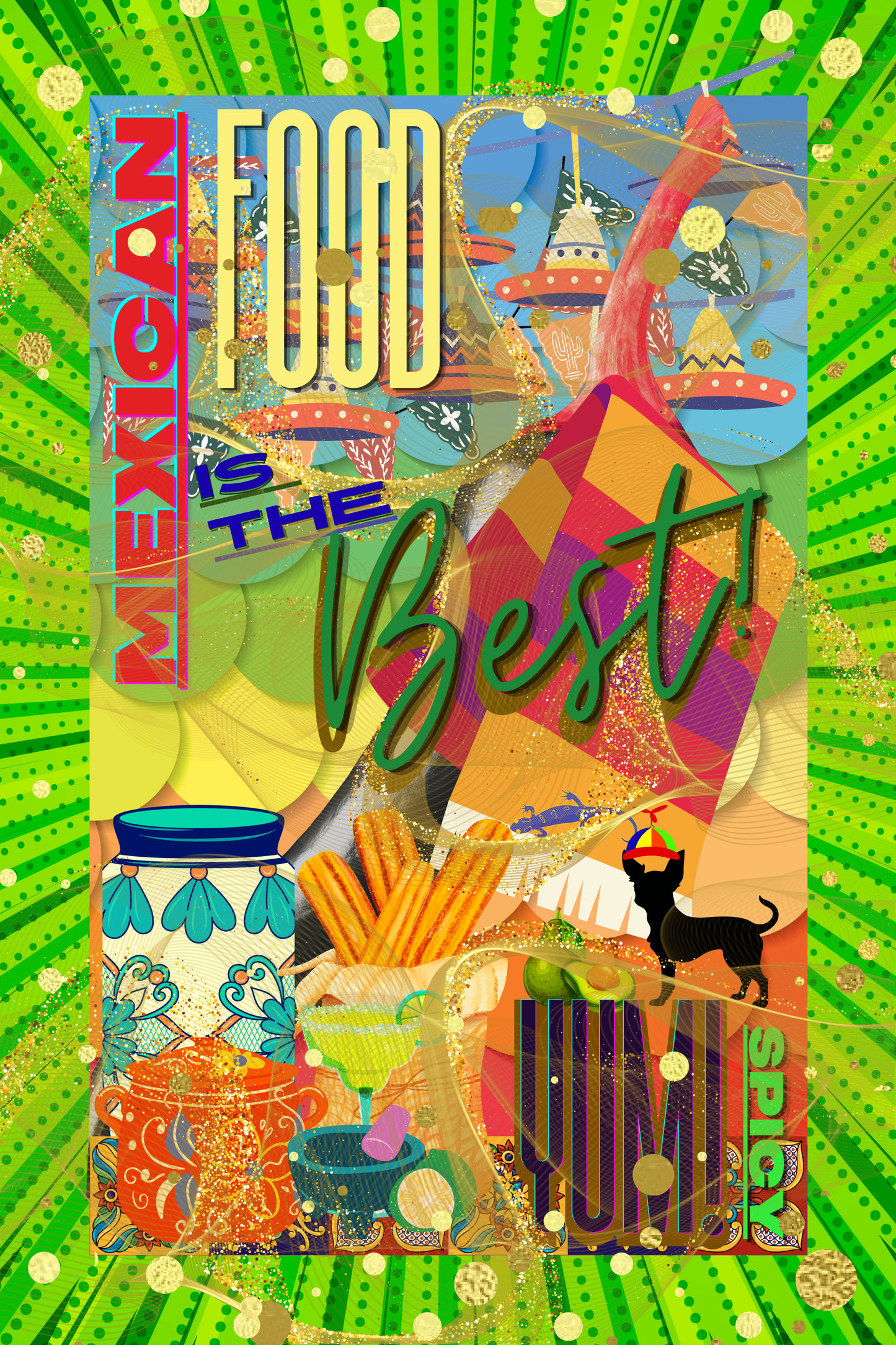 Vibrant Mexican courtyard digital wall art print featuring a Chihuahua in a propeller beanie, sarape with lizard, hanging sombrero decorations, margarita, churros, avocado, and lime green starburst border. Text reads: Mexican Food Is The Best – Yum Spicy!